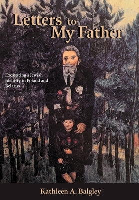 Letters to My Father by Balgley, Kathleen A.