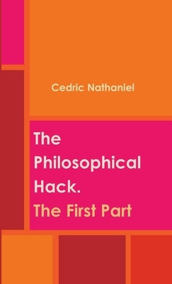 The Philosophical Hack. The First Part by Nathaniel, Cedric