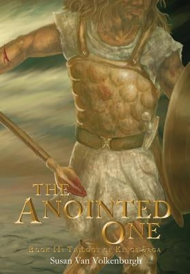 The Anointed One: Book II: Trilogy of Kings Saga by Van Volkenburgh, Susan