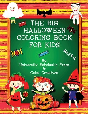 The Big Halloween Coloring Book for Kids: Ages 5-8 by Creatives, Color