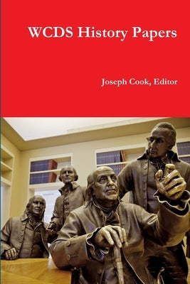 WCDS History Papers by Cook, Editor Joseph