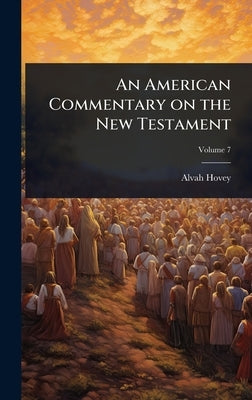 An American Commentary on the New Testament by Hovey, Alvah