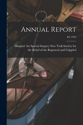 Annual Report; 89; 1952 by New York Society for the Relief of Th