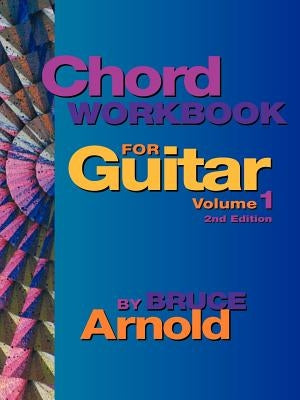 Chord Workbook for Guitar Volume One by Arnold, Bruce
