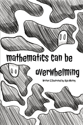 Mathematics can Be Overwhelming by Whiting, Kyle