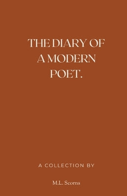 The Diary of a Modern Poet. by Scorns, M. L.