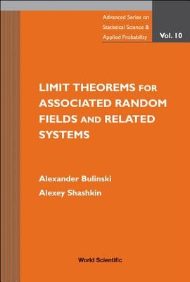 Limit Theorems for Associated Random Fields and Related Systems by Bulinski, Alexander