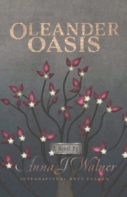 Oleander Oasis by Walner, Anna J.