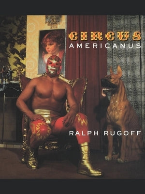 Circus Americanus by Rugoff, Ralph