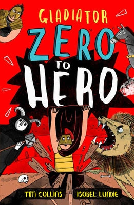 Zero to Hero: Gladiator by Collins, Tim
