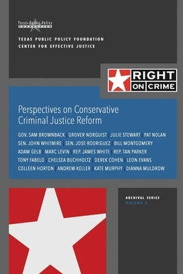 Perspectives on Conservative Criminal Justice Reform: Discussions About Reform in 2015 by Norquist, Grover