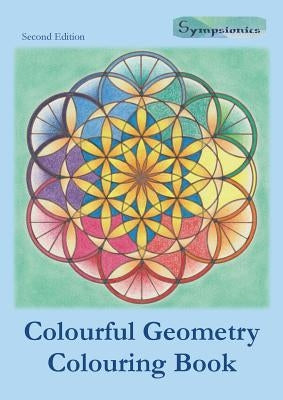 Colourful Geometry Colouring Book: Relaxing Colouring with Coloured Outlines by Design, Sympsionics
