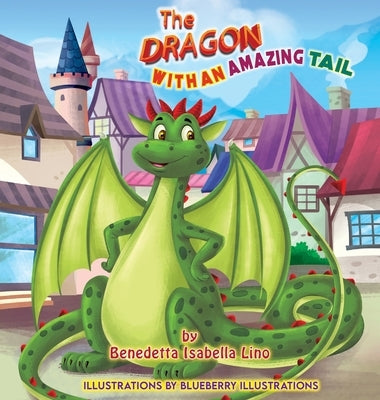 The Dragon With An Amazing Tail by Lino, Benedetta Isabella