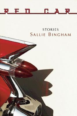 Red Car: Stories by Bingham, Sallie