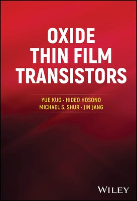 Oxide Thin Film Transistors by Kuo, Yue