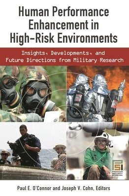 Human Performance Enhancement in High-Risk Environments: Insights, Developments, and Future Directions from Military Research by O'Connor, Paul