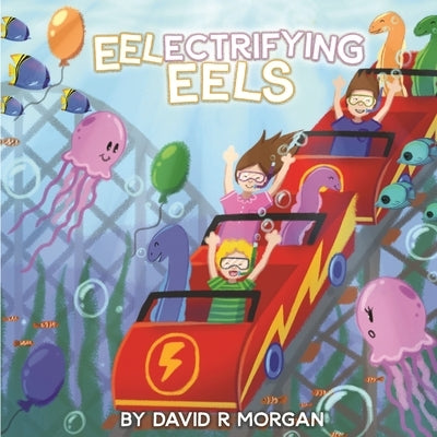 Eel-ectrifying Eels by Morgan, David R.
