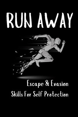 Runaway: Escape and Evasion Skills for Self-Protection by Vargas, Fernan