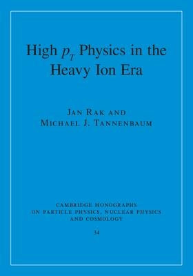 High-pT Physics in the Heavy Ion Era by Rak, Jan