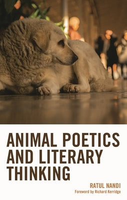 Animal Poetics and Literary Thinking by Nandi, Ratul