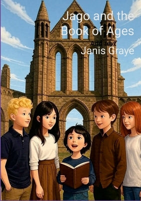 Jago and the Book of Ages by Graye, Janis