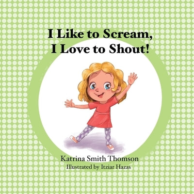 I Like to Scream, I Love to Shout by Hazas, Itziar