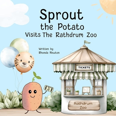 Sprout the Potato Visits The Rathdrum Zoo by Newton, Rhonda