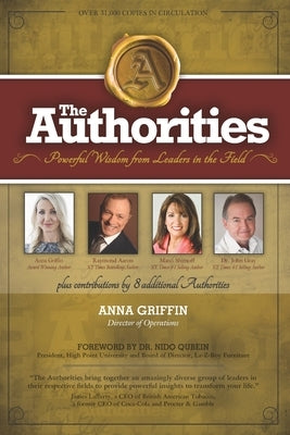The Authorities - Anna Griffin: Powerful Widsom from Leaders in the Field by Aaron, Raymond