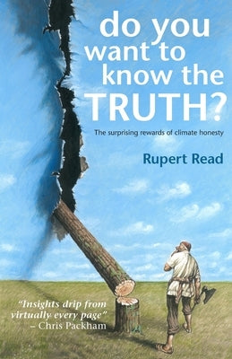 Do you want to know the truth? The surprising rewards of climate honesty by Read, Rupert