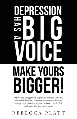 Depression Has a Big Voice: Make Yours Bigger! by Platt, Rebecca