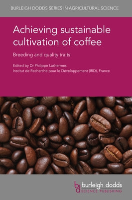 Achieving Sustainable Cultivation of Coffee: Breeding and Quality Traits by Lashermes, Philippe