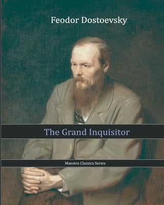 The Grand Inquisitor by Dostoevsky, Fyodor M.