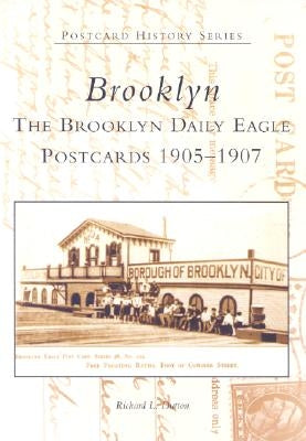 Brooklyn: The Brooklyn Daily Eagle Postcards 1905-1907 by Dutton, Richard L.