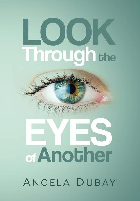 Look Through the Eyes of Another by DuBay, Angela