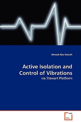 Active Isolation and Control of Vibrations by Abu Hanieh, Ahmed