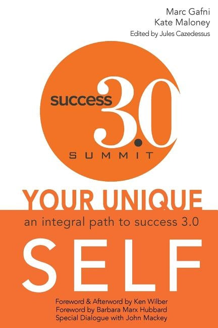 Your Unique Self: An Integral Path to Success 3.0 by Gafni, Marc