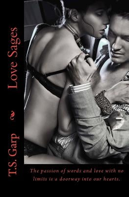 Love Sages: A collection of poems about love and hope. by Garp, T. S.