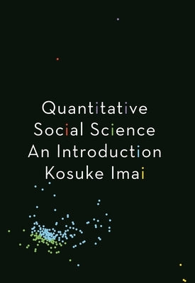 Quantitative Social Science: An Introduction by Imai, Kosuke