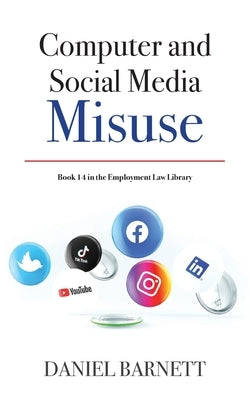 Computer & Social Media Misuse by Barnett, Daniel