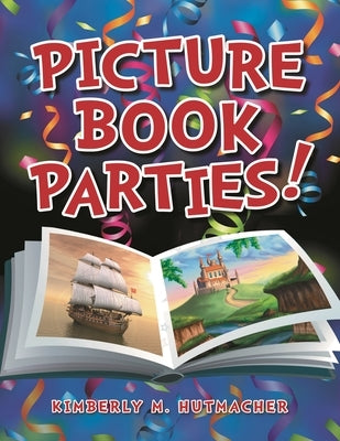 Picture Book Parties! by Hutmacher, Kimberly