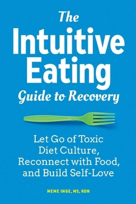 The Intuitive Eating Guide to Recovery: Let Go of Toxic Diet Culture, Reconnect with Food, and Build Self-Love by Inge, Meme