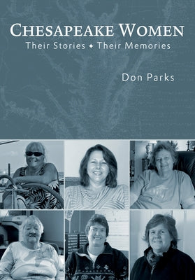 Chesapeake Women: Their Stories - Their Memories by Parks, Don