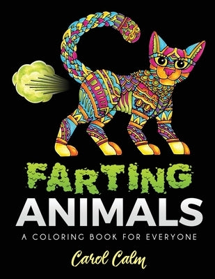 Farting Animals Coloring Book: A Coloring Book for Everyone by Calm, Carol