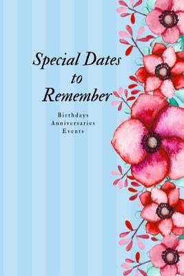 Special Dates to Remember: Birthdays Anniversaries Events by Mich, Cecilia