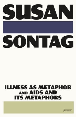 Illness as Metaphor and AIDS and Its Metaphors by Sontag, Susan