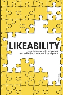 Likeability: Learn the people skills to make you a more likeable, charismatic & social person. by Greenwood, Sarah