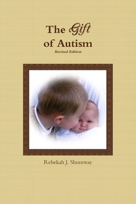The Gift of Autism by Shumway, Rebekah J.