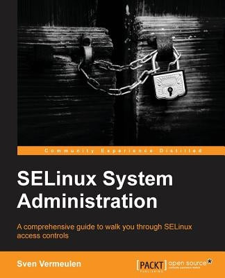 Selinux Policy Administration by Vermeulen, Sven