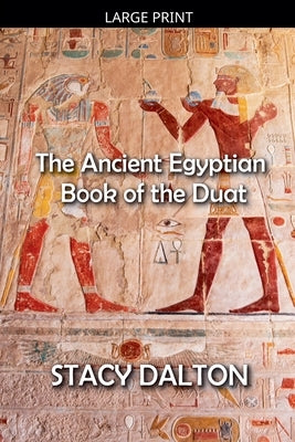 The Ancient Egyptian Book of the Duat by Dalton, Stacy