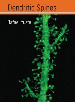 Dendritic Spines by Yuste, Rafael
